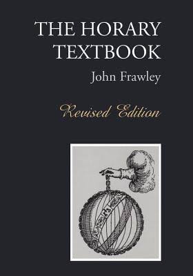 The Horary Textbook. Revised Edition - John Frawley