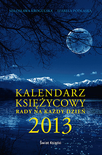 "Kalendarz księżycowy 2013" Miłosława Krogulska, Izabela Podlaska